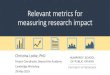 Relevant metrics for measuring research impact · 2019. 6. 19. · Relevant metrics for measuring research impact Christina Locke, PhD Project Coordinator, Beyond the Academy. Cambridge