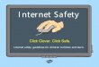 Internet Safety · 2020. 6. 14. · • If someone says something that upsets you, tell someone you trust about it, such as a teacher or parent and block the bully. • Remember that