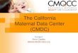 The California Maternal Data Center (CMDC)...: Transforming Maternity Care CMDC Clinical Quality Measures Labor and Birth Measures Elective Delivery