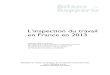 Rapport IT 2013 (éditon 2014) - Ministère du Travail · 2015. 1. 8. · L'inspection du travail en France en 2013 Ministère du Travail, de l’Emploi, ... ou dans la redynamisation