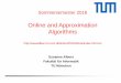 Online and Approximation Algorithms - TUM · 2016. 4. 8. · Online and approximation algorithms Optimization problems for which the computation of an optimal solution is hard or