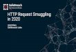 HTTP Request Smuggling in 2020 · 2020. 7. 29. · • IIS, Apache, nginx, node.js and Abyss respect HTTP/1.2. They treat HTTP/1.2 as HTTP/1.1. • Squid, HAProxy, Caddy and Traefik