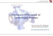 Hydraulic Principles of Centrifugal Pumps · 2019. 11. 25. · • Vortex pump • Self-priming pump Pumps for transport of water and ... Types of Pumps –Special Designs • Liquid