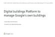 manage Google's own buildings Digital buildings Platform to · manage Google's own buildings LDAC 2020 8th Linked Data in Architecture and Construction Workshop (17-19 June 2020)