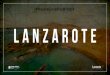 #WeLoveSpainStayWithUs# LANZAROTE · WHY LANZAROTE? The Island of Lanzarote is located at the eastern end of the Canary archipelago. Burnt by fire, Lanzarote has developed a new and