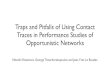 Traps and Pitfalls of Using Contact Traces in Performance ...ey204/teaching/ACS/R202_2011...Traps and Pitfalls of Using Contact Traces in Performance Studies of Opportunistic Networks
