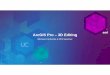 ArcGIS Pro – 3D Editing - Esri · 2016. 8. 4. · ArcGIS Pro Editing – Overview • Provides tools that allow you to maintain, update, and create new data-Modify feature geometry,