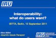 Interoperability: what do users want? - IBTTA ... what do users want? IBTTA, Berlin, 13 September 2011