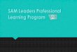 What is the SAM LPLP?...SAM LPLP RESOURCE CENTER 17-18 • The ONLINE SAM LPLP Resource Center is a powerful tool with teaching modules & a wealth of resources: hundreds of books,