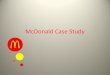 McDonald Case Study - Masaryk University ... McDonald Case Study About McDonald rief History of McDonald’s The first McDonald's was built in 1940 by the McDonald brothers (Dick and