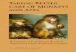 Taking Better Care of Monkeys and Apes...2 Taking BeTTer Care of Monkeys and apes 2. definiTions 2.1. Refinement Russell and Burch (1992) defineRefinement as: Any decrease in the incidence