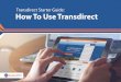 How To Use Transdirect Transdirect Starter Guide: How To ......Need to keep track of past invoices and booking information? We’ve made it quick and simple to access this data. To