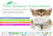 The Kitten Checklist - Cats Protection · Kittens learn much about their approach to life from their mother (see ‘Visiting the kitten’ pp. 9–13) so it is important to know whether