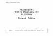RADIOACTIVE WASTE MANAGEMENT GLOSSARY · 2003. 4. 25. · This second edition of the Waste Management Glossary is intended to update and replace TECDOC-264. It maintains, however,
