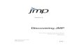 Discovering JMP...Version 9 JMP, A Business Unit of SAS SAS Campus Drive Cary, NC 27513 9.0.2 “The real voyage of discovery consists not in seeking new landscapes, but in having