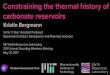 Constraining the thermal history of carbonate reservoirs Kristin... · 2017. 6. 5. · NAFUN ABU MAHARA ~635 Ma CRYOGENIAN I II III 66 Ma 252 Ma 541 Ma Diagenetic trends in marine