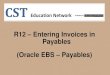 R12 Entering Invoices in Payables (Oracle EBS Payables) · 2014. 4. 5. · Trading Partner: Oracle has changed terminology in R12. A Supplier is known as a Trading Partner in R12