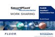 WORK SHARING Implementation Team - SPI-LTUFspi-ltuf.org/20150212/3 Work Sharing SPI.pdf2015/02/12  · – Intergraph does not allow companies to share licenses – Each company involved
