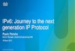 IPv6: Journey to the next generation IP Protocol...IPv6 IPv4 IPv4-only Host Server Load Balancer http reverse proxy IPv6 Internet ACE30 Stateful NAT64 IPv4-only Host IPv6 IPv4 IPv6