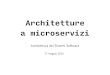 Architetture a microservizicabibbo.dia.uniroma3.it/asw/altrui/dincau_microservizi.pdf · Logging e Monitoring Passare da un’architettura monolitica a un’architettura a microservizi