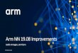 Arm NN 19.08 Improvements · 2019. 9. 26. · • Synchronised release with Compute Library and Android NNAPI driver libraries • Compute Library – Arm CPU with NEON acceleration