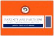 PARENTS ARE PARTNERS...AVAILABLE RESOURCES & HIGHLIGHTS •How Children Succeed: Grit, Curiosity, and the Hidden Power of Character Paul Tough, 2012 •Learned Optimism: How to Change