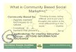 What is Community Based Social Marketing?€¦ · Community Based Social Marketing (CBSM): –!Applies marketing principles and techniques to create and promote social values –!Investigative