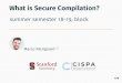What is Secure Compilation?theory.stanford.edu/~mp/mp/Teaching_files/l1-intro.pdf · • Evaluation: presentations, reports. / Practicalities • Monday, Tuesday, Wednesday, Friday,