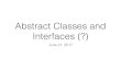 Abstract Classes and Interfaces (?) · 21-06-2017  · B. Abstract classes can only have one instance at a time, standard classes can have any number. C. Abstract classes cannot be