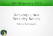 Desktop Linux Security Basics - wmlug.org Desktop Security Basics... · Desktop Linux Security Basics There are some basic steps you can take to improve security and to protect your