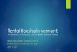 Rental Housing in Vermont...2017/06/15  · Vermont's Lead in Housing Law Vermont: Vermont has some of the oldest housing stock in the country Approximately 66% of Vermont homes and