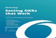 Setting OKRs that Work - OnStrategy...Setting OKRs that Work 4 The Basics of Objectives & Key Results OKRs 101 The three-letter acronym - OKR - stands for Objectives and Key Results