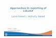 Approaches to reporting of LULUCF · Approaches: • Land Base ... # Only if CM is elected and GM is not elected. ## Only if GM is elected and CM is not elected. Land Use Categories