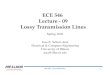 ECE 546 Lecture 09 Lossy Transmission Linesemlab.illinois.edu/ece546/Lect_09.pdf · 2020. 1. 28. · Lecture ‐09 Lossy ... ECE 546 –Jose Schutt‐Aine 2 RF SOURCE Loss in Transmission