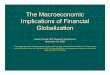 The Macroeconomic Implications of Financial Globalization - International … · 2006. 11. 29. · Globalization Eswar Prasad, IMF Research Department November 10, 2006 The views