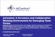 inContext: A Pervasive and Collaborative Working Environment for … · 2008. 11. 26. · inContext: A Pervasive and Collaborative Working Environment for Emerging Team Forms Hong-Linh