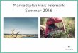 Markedsplan Visit Telemark Sommer 2016 · 2018. 5. 25. · • Booking via turoperatører i begynnelsen av året, tendens mot senere direkte booking • Vil bruke midler på DE i