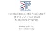 Hellenic Bioscientic Association of the USA (HBA-USA) Mentoring Program · 2016. 12. 15. · HBA-USA Mentoring Program •Vision: to connect Greek and Greek-American mentors and mentees