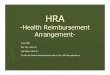 Health Reimbursement Arrangement Presentation.pdfHRA-Health Reimbursement . Arrangement-June 2002. Rev. Rul. 2002-45 IRS Notice 2002-45 It’s the old Medical Reimbursement Plan or