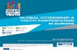 GLOBAL CITIZENSHIP & YOUTH PARTICIPATION IN EUROPE...Youth participation is seen as youth being actively involved in decision-making and taking action on issues relevant to them. Within
