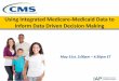 Using Integrated Medicare-Medicaid Data to Inform Data ......2018/04/01  · A better understanding of the Medicare data sources available to states. – Approaches and considerations