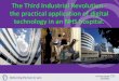 The Third Industrial Revolution - the practical application of digital … · The Third Industrial Revolution - the practical application of digital ... factory •99.9% perfect leaving