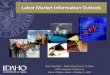 Labor Market Information OutlookLabor Market Information Outlook . 2 ... earliest around 2025 . Idaho Department of Labor, Energy Business Scan . ... Professional . Inverse Relationship