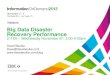 Big Data Disaster Recovery Performance Big Data... · 2013. 11. 12. · Big Data Disaster Recovery Performance 2119A – Wednesday November 6th, 3:00-4:00pm ... IBM Business Intelligence