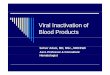 Viral Inactivation of Blood Products inactivation.pdf · 2009. 10. 27. · Human and animal Blood derived medicinal products & related in vitrodiagnostic devices Animal- derived sera