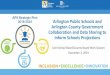 Arlington Public Schools and Arlington County Government ......All Arlington Public Schools (APS) budget and operations decisions are based on the best information available at the