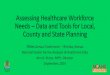 Assessing Healthcare Workforce Needs Data and Tools for Local, … · 2019. 9. 25. · Assessing Healthcare Workforce Needs –Data and Tools for Local, County and State Planning