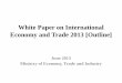 White Paper on International Economy and Trade 2013 [Outline] · 2018. 11. 21. · White Paper on International Economy and Trade 2013 [Outline] A non-statutory white paper published