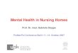 Mental Health in Nursing Homes · Mental Health in Nursing Homes Introductory remarks During lifetime everyone wants /will go to school and work. However, this does not apply to the