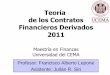 Teoría de los Contratos Financieros Derivados 2011 · 2011. 4. 17. · S = Cantidad del subyacente a cubrir Q F = Cantidad del subyacente por contrato. B. Cobertura con Futuros 